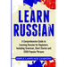 Learn Russian: A Comprehensive Guide to Learning Russian for Beginners, Including Grammar, Short Stories and 2500 Popular Phrases