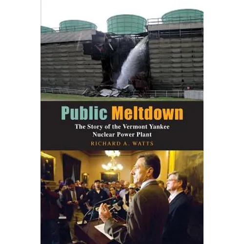 Public Meltdown: The Story of the Vermont Yankee Nuclear Power Plant