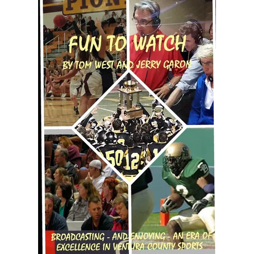 Fun to Watch: Broadcasting - and Enjoying - an Era of Excellence in Ventura County Sports