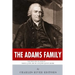 The Adams Family: The Lives and Legacies of Samuel, John, Abigail and John Quincy Adams