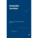Managing the Press: Origins of the Media Presidency, 1897-1933