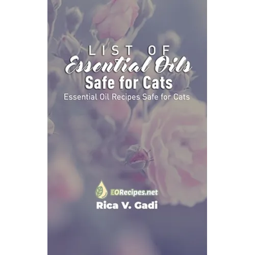 List of Essential Oils Safe for Cats: Essential Oil Recipes Safe for Cats