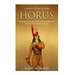 Horus: The History and Legacy of the Ancient Egyptian God Who Was the Son of Isis and Osiris