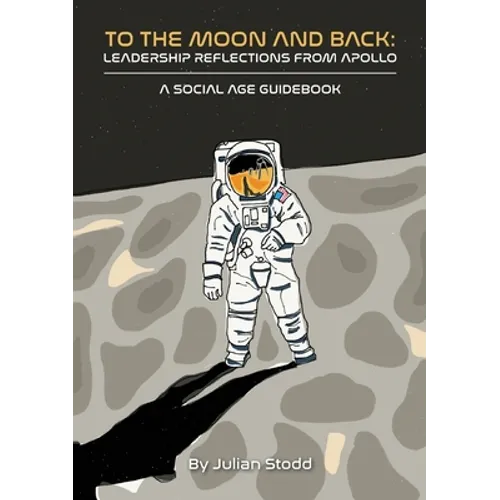 To The Moon and Back: Leadership Reflections from Apollo