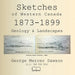 Sketches of Western Canada 1873-1899: Geology and Landscapes