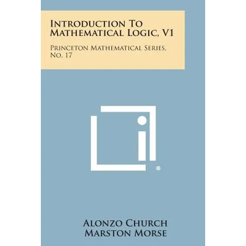 Introduction To Mathematical Logic, V1: Princeton Mathematical Series, No. 17