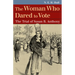 The Woman Who Dared to Vote: The Trial of Susan B. Anthony