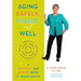 Aging Safely, Wisely, and Well: A Movement and Mindset Guide for Older Adults