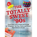 The Totally Sweet 90s: From Clear Cola to Furby, and Grunge to "Whatever", the Toys, Tastes, and Trends That Defined a Decade