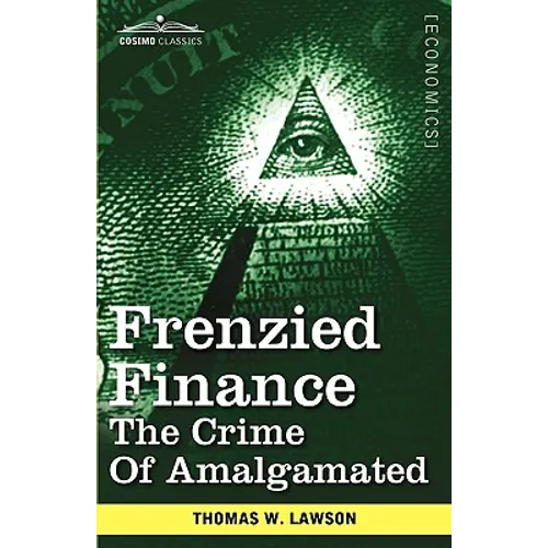 Frenzied Finance: The Crime of Amalgamated