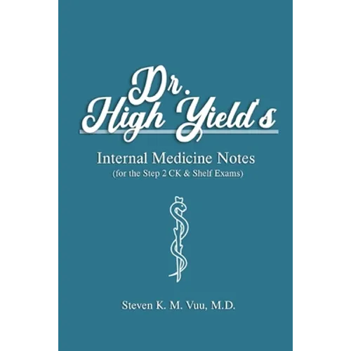 Dr. High Yield's Internal Medicine Notes (for the Step 2 CK & Shelf Exams)