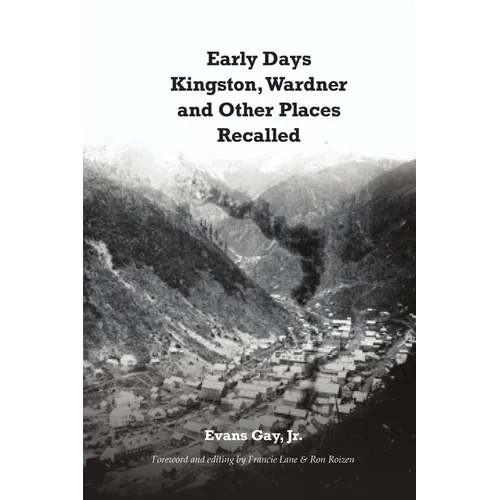 Early Days Kingston, Wardner and Other Places Recalled