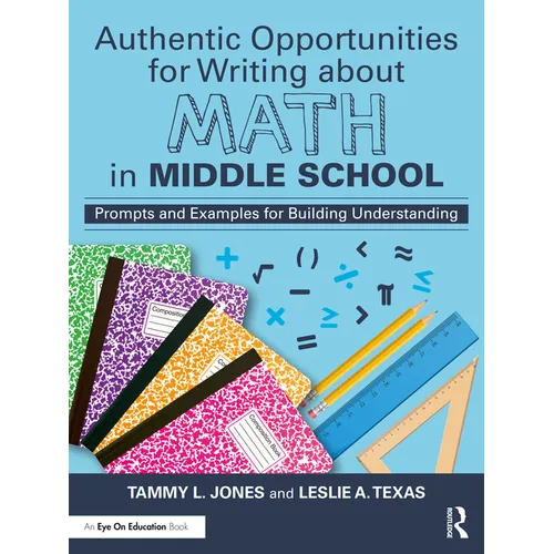 Authentic Opportunities for Writing about Math in Middle School: Prompts and Examples for Building Understanding