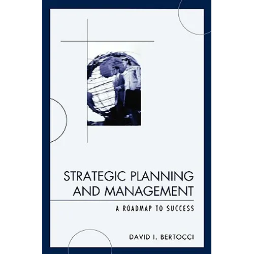 Strategic Planning and Management: A Roadmap to Success
