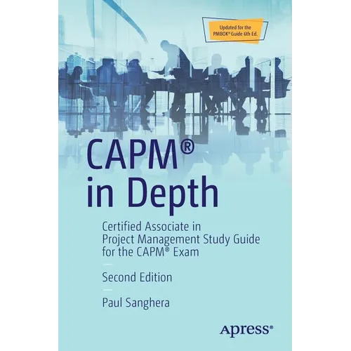 Capm(r) in Depth: Certified Associate in Project Management Study Guide for the Capm(r) Exam