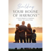Building Your House of Harmony(TM): A Parent's Blueprint to Cooperation, Respect, and Lasting Change