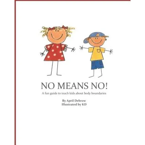 No Means No!: A Fun Guide to Teach Kids about Body Boundaries