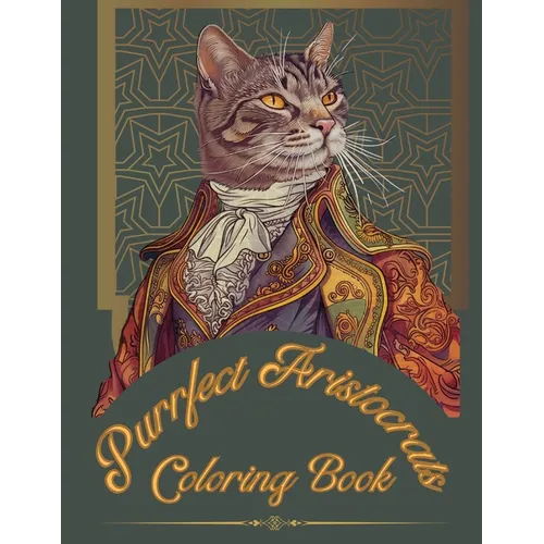 Purrfect Aristocrats: Coloring Book