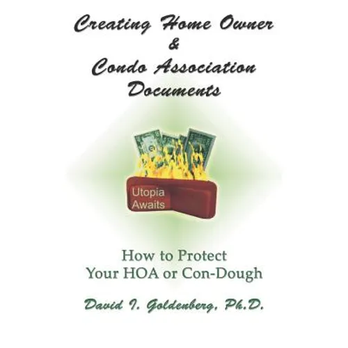 Creating Home Owner & Condo Association Documents: How to Protect Your Con-Dough