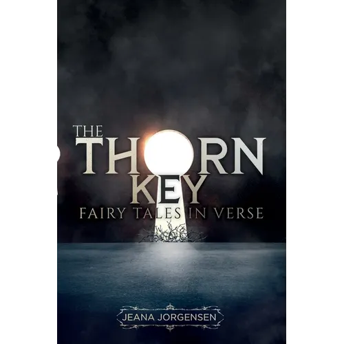 The Thorn Key: Fairy Tales in Verse