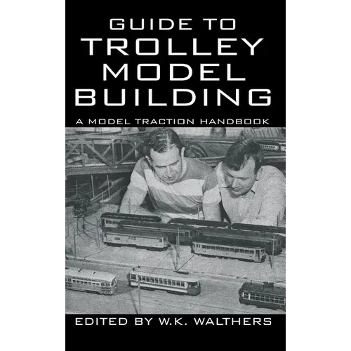 Guide to Trolley Model Building: A Model Traction Handbook