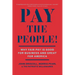 Pay the People!: Why Fair Pay Is Good for Business and Great for America