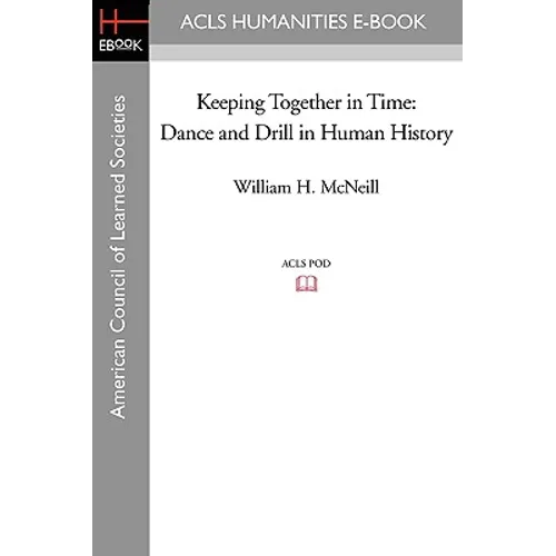 Keeping Together in Time: Dance and Drill in Human History
