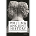 Writing Ancient History: An Introduction to Classical Historiography
