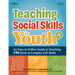 Teaching Social Skills to Youth, Fourth Edition: An Easy-To-Follow Guide to Teaching 196 Basic to Complex Life Skills