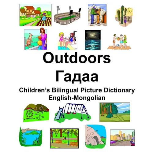 English-Mongolian Outdoors/Гадаа Children's Bilingual Picture Dictionary