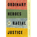 Ordinary Heroes of Racial Justice: A History of Christians in Action