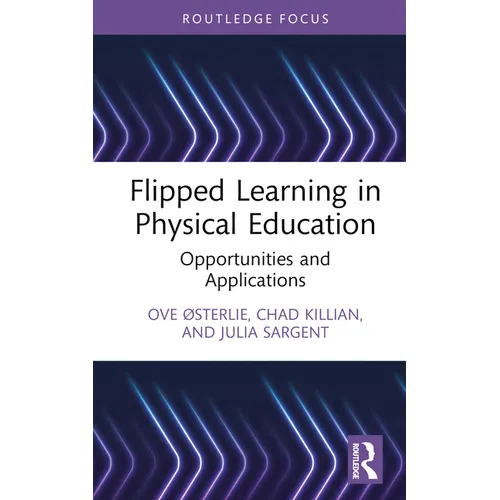 Flipped Learning in Physical Education: Opportunities and Applications