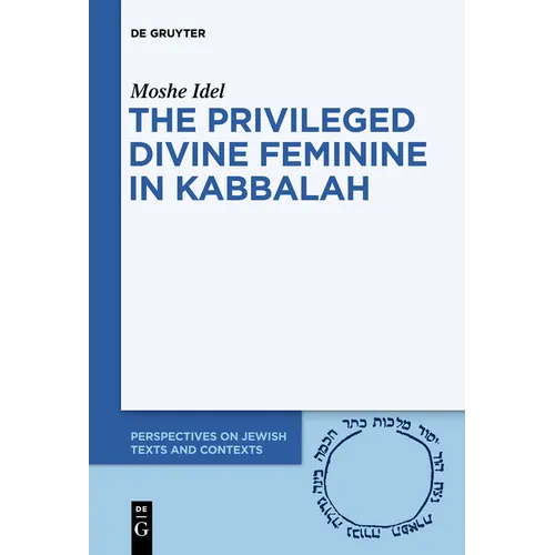 The Privileged Divine Feminine in Kabbalah