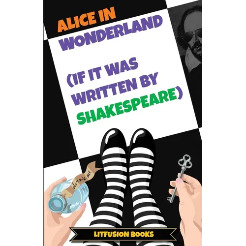 Alice in Wonderland (If It Was Written by Shakespeare)