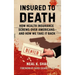 Insured to Death: How Health Insurance Screws Over Americans - And How We Take It Back