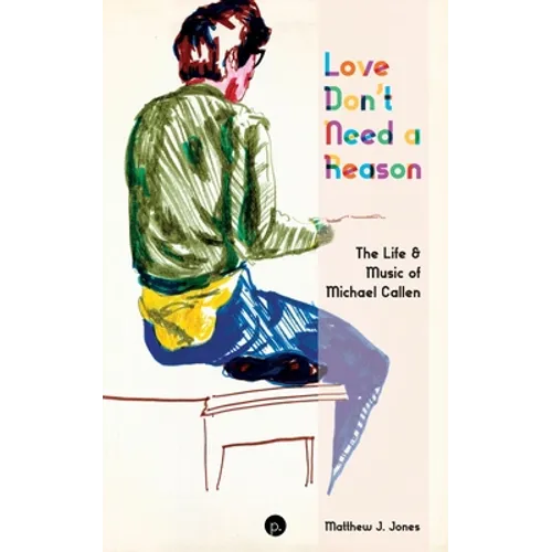 Love Don't Need a Reason: The Life & Music of Michael Callen