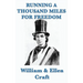 Running a Thousand Miles for Freedom: A Narrative of Escape from Slavery