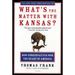 What's the Matter with Kansas?: How Conservatives Won the Heart of America