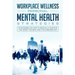 Workspace Wellness Personal Mental Health Strategies: Strategies on How to Mentally Survive the Good, the Bad, and the Average Day