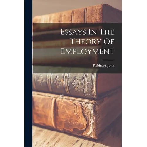 Essays In The Theory Of Employment