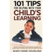 101 Tips For Helping With Your Child's Learning: Proven Strategies for Accelerated Learning and Raising Smart Children Using Positive Parenting Skills