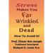 Stress Makes You Fat, Wrinkled and Dead