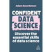 Confident Data Science: Discover the Essential Skills of Data Science