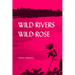 Wild Rivers, Wild Rose