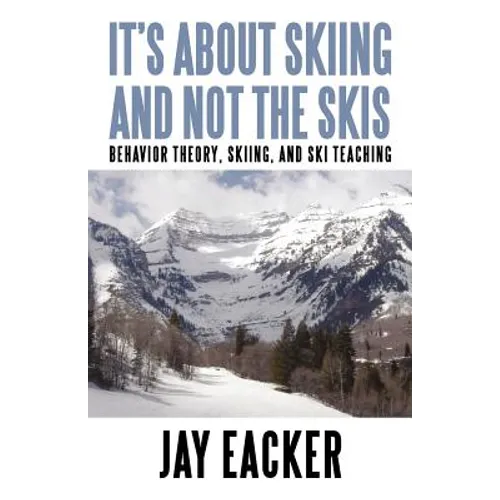 It's About Skiing and Not the Skis: Behavior Theory, Skiing, and Ski Teaching