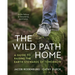 The Wild Path Home: A Guide to Raising the Earth Stewards of Tomorrow