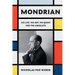 Mondrian: His Life, His Art, His Quest for the Absolute