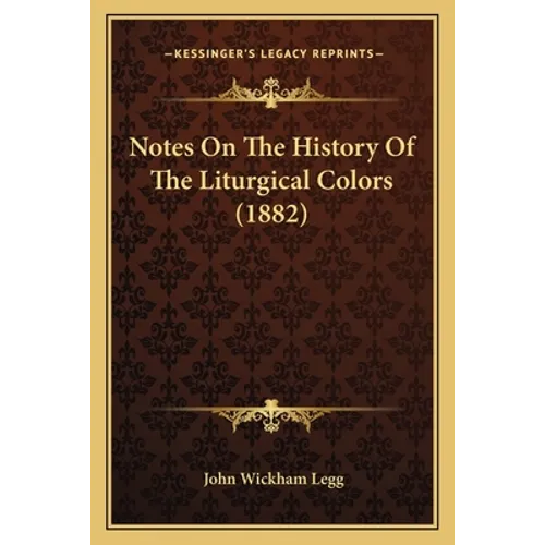 Notes On The History Of The Liturgical Colors (1882)