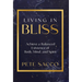 Living in Bliss: Achieve a Balanced Existence of Mind, Body, & Spirit
