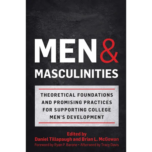 Men and Masculinities: Theoretical Foundations and Promising Practices for Supporting College Men's Development